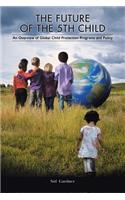 The Future of the Fifth Child: An Overview of Global Child Protection Programs and Policy(English)