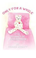 Only for a While: The Journey of Rosebud Bear(English)