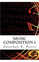 Music Composition 1: Learn how to compose well-written rhythms and melodies(1 Music Composition)