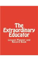 The Extraordinary Educator's Lesson Planner and Record Book