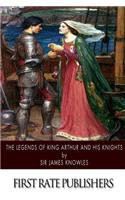 Legends of King Arthur and His Knights