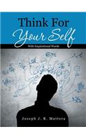 Think For Your Self