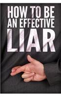 How To Be An Effective Liar