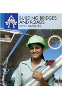 Building Bridges and Roads: Civil Engineers(Engineers Rule!)