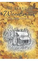 The Would-Be Woodsman