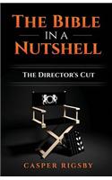 The Bible in a Nutshell: The Director's Cut