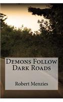 Demons Follow Dark Roads