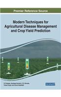 Modern Techniques for Agricultural Disease Management and Crop Yield Prediction