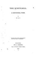 The Schuylkill, a Centennial Poem: (English)