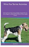 Wire Fox Terrier Activities Wire Fox Terrier Tricks, Games & Agility. Includes