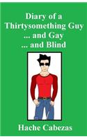 Diary of a Thirtysomething Guy... and Gay... and Blind