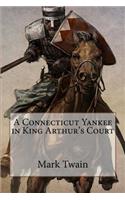 Connecticut Yankee in King Arthur's Court Mark Twain
