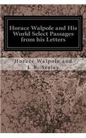 Horace Walpole and His World Select Passages from his Letters