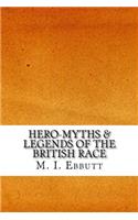Hero-Myths & Legends of the British Race