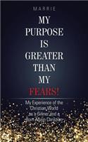 My Purpose Is Greater Than My Fears!