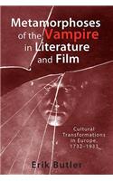 Metamorphoses of the Vampire in Literature and Film: Cultural Transformations in Europe, 1732-1933