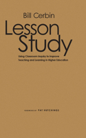 Lesson Study: Using Classroom Inquiry to Improve Teaching and Learning in Higher Education