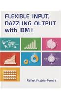 Flexible Input, Dazzling Output with IBM i