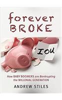 Forever Broke: How Baby Boomers Are Bankrupting the Millennial Generation (Iffe)