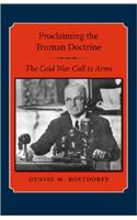Proclaiming the Truman Doctrine: The Cold War Call to Arms(Library of Presidential Rhetoric)