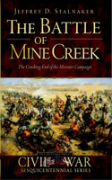 The Battle of Mine Creek: The Crushing End of the Missouri Campaign