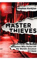 Master Thieves: The Boston Gangsters Who Pulled Off the World's Greatest Art Heist