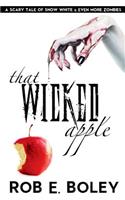 That Wicked Apple: A Scary Tale of Snow White and Even More Zombies