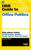 HBR Guide to Office Politics (HBR Guide Series): (HBR Guide)