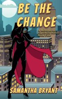 Be the Change