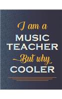 I am a music teacher