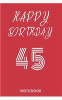 Happy 45th Birthday Notebook & Journal - Happy birthday Gift: 120 Pages, 6 x 9 unique B-day diary, red composition book with white typing, Birthday Gift