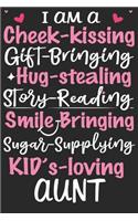 I am a cheek kissing gift bringing hug stealing story reading smile bringing sugar supplying nephew loving aunt: Love of significant between Aunt and Nephew/Niece daily activity planner notebook as the gift of mothers day, valentine day, thanks giving day