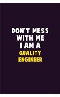 Don't Mess With Me, I Am A Quality Engineer: 6X9 Career Pride 120 pages Writing Notebooks