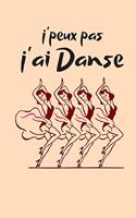 j'peux pas j'ai Danse: joli carnet de note intime danseuse et passionnée de danse - Parfait pour les anniversaires, les fêtes de fin d'année ou les anniversaires.