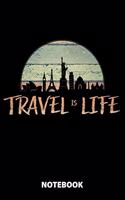 Travel Is Life Notebook: 100 Lined Pages - 6X9 Inches - Sketchbook - Diary - Journal - For Men And Women - Christmas Or Birthday Gift For Him And Her - Funny Gift Idea - For