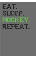 Eat Sleep Hockey Repeat