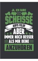 Ja, Ich Fahre Scheisse Aufs Feld! Aber Immer Noch Besser Als Mir Deine Anzuhören: 120 Seiten Notizbuch Für Landwirte, Bauern Und Traktorfahrer - Landwirt Und Landwirtin Geschenk Feld Kuh Bauernhof