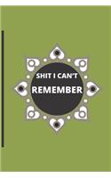 Shit I Can't Remember.: Lined notebook.Notebook, Journal, Diary, Doodle Book (120Pages, Blank, 6 x 9) .different colors