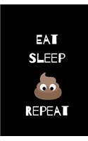 Eat Sleep Shit Repeat: Sarcastic Humor Lined Notebook For Family Friends and Co-Workers. Funny Gag Appreciation Gift