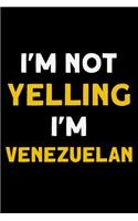 I'm not yelling I'm Venezuelan