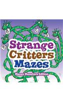Strange Critters Mazes - Mazes Monsters Edition: (English)