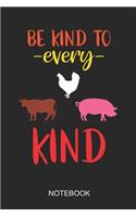 Be Kind To Every Kind Notebook