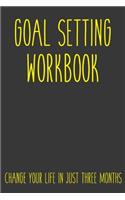 Goal Setting Workbook Change Your Life In Just Three Months: Take the Challenge! Write your Goals Daily for 3 months and Achieve Your Dreams Life!