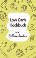 Low Carb Kochbuch zum Selberschreiben: A5 - 110 Seiten - Rezeptbuch selberschreiben - Kochbuch zum selber schreiben - Blanko Kochbuch selbstgestalten - leeres Kochbuch - Notizbuch DIY Rez