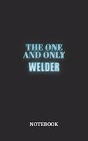 The One And Only Welder Notebook: 6x9 inches - 110 dotgrid pages - Greatest Passionate working Job Journal - Gift, Present Idea