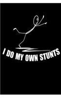 I Do my own stunts: Funny Clumsy Person Homework Book Notepad Notebook Composition and Journal Gratitude Dot Diary