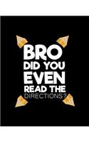 Bro Did You Even Read The Directions