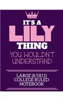 It's A Lily Thing You Wouldn't Understand Large (8.5x11) College Ruled Notebook