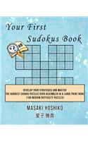 Your First Sudokus Book #8: Develop Your Strategies And Master The Hardest Sudoku Puzzles Ever Assembled In A Large Print Book (100 Medium Difficulty Puzzles)