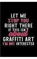 Let Me Stop You Right There If This Isn't About Graffiti Art I'm Not Interested